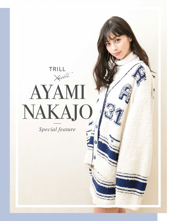 TRILL×AYAMI NAKAJO Special feature