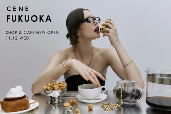 【福岡県福岡市】アクセサリーブランド「CENE」がカフェ併設路面店「STORE＆CAFE FUKUOKA」をオープン