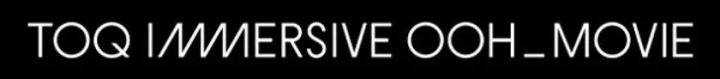 TOQ IMMERSIVE OOH_MOVIE商標登録・意匠登録出願中